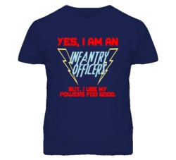 Yes I Am An Infantry Officers Funny Powers T Shirt