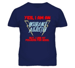 Yes I Am An Insurance Adjuster Funny Powers T Shirt
