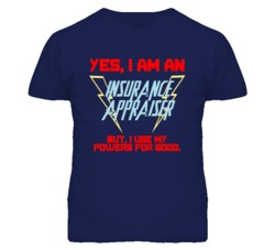 Yes I Am An Insurance Appraiser Funny Powers T Shirt