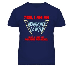 Yes I Am An Insurance Lawyer Funny Powers T Shirt