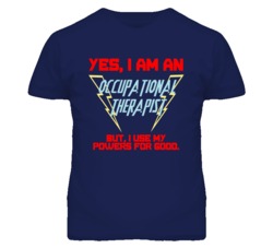 Yes I Am An Occupational Therapist Funny Powers T Shirt