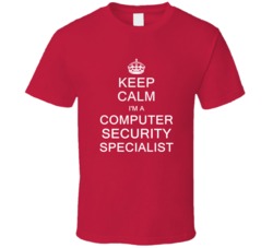 Keep Calm I'm a Computer Security Specialist  T Shirt