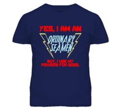 Yes I Am An Ordinary Seamen Funny Powers T Shirt