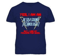 Yes I Am An Ultrasound Technologist Funny Powers T Shirt