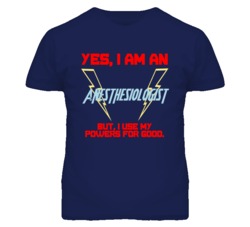 Yes I Am An Anesthesiologist Funny Powers T Shirt