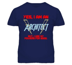 Yes I Am An Architect  Funny Powers T Shirt