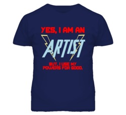 Yes I Am An Artist  Funny Powers T Shirt