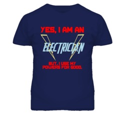 Yes I Am An Electrician  Funny Powers T Shirt