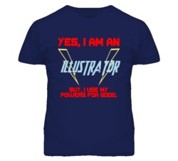 Yes I Am An Illustrator  Funny Powers T Shirt