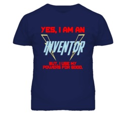 Yes I Am An Inventor  Funny Powers T Shirt