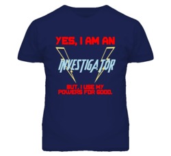 Yes I Am An Investigator  Funny Powers T Shirt