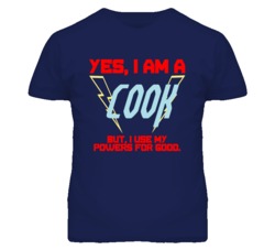 Yes I Am A Cook  Funny Powers T Shirt
