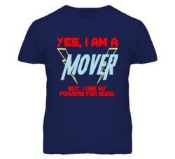 Yes I Am A Mover  Funny Powers T Shirt