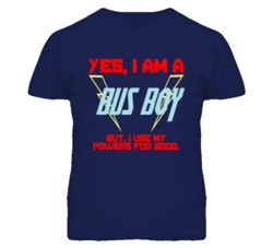 Yes I Am A Bus Boy Funny Powers T Shirt