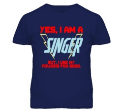 Yes I Am A Singer  Funny Powers T Shirt