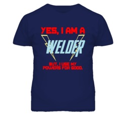 Yes I Am A Welder  Funny Powers T Shirt
