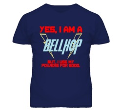 Yes I Am A Bellhop  Funny Powers T Shirt