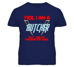 Yes I Am A Butcher  Funny Powers T Shirt