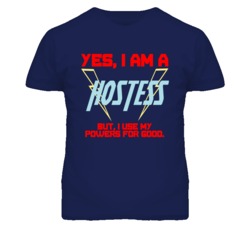 Yes I Am A Hostess  Funny Powers T Shirt
