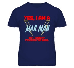 Yes I Am A Mail Man Funny Powers T Shirt