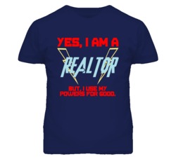 Yes I Am A Realtor  Funny Powers T Shirt