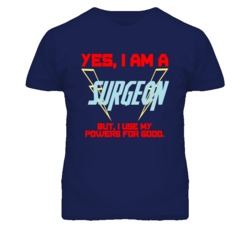 Yes I Am A Surgeon  Funny Powers T Shirt