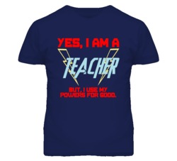 Yes I Am A Teacher  Funny Powers T Shirt