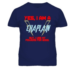 Yes I Am A Chaplain  Funny Powers T Shirt