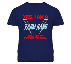 Yes I Am A Farm Hand Funny Powers T Shirt