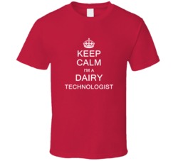 Keep Calm I'm a Dairy Technologist  T Shirt