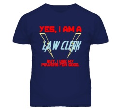 Yes I Am A Law Clerk Funny Powers T Shirt