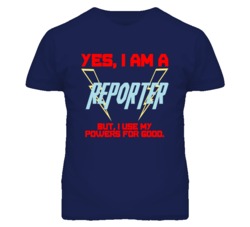 Yes I Am A Reporter  Funny Powers T Shirt