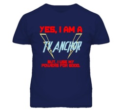 Yes I Am A Tv Anchor Funny Powers T Shirt