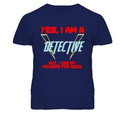 Yes I Am A Detective  Funny Powers T Shirt