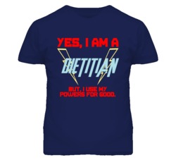 Yes I Am A Dietitian  Funny Powers T Shirt