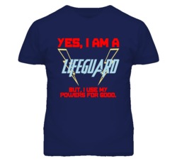Yes I Am A Lifeguard  Funny Powers T Shirt