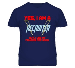 Yes I Am A Recruiter  Funny Powers T Shirt