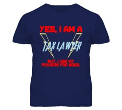Yes I Am A Tax Lawyer Funny Powers T Shirt