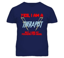 Yes I Am A Therapist  Funny Powers T Shirt