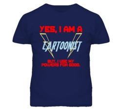 Yes I Am A Cartoonist  Funny Powers T Shirt