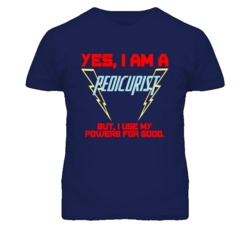 Yes I Am A Pedicurist  Funny Powers T Shirt