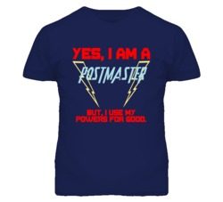 Yes I Am A Postmaster  Funny Powers T Shirt