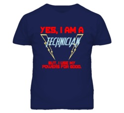Yes I Am A Technician  Funny Powers T Shirt