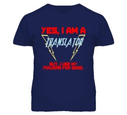Yes I Am A Translator  Funny Powers T Shirt