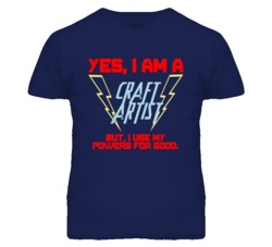 Yes I Am A Craft Artist Funny Powers T Shirt