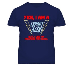 Yes I Am A Export Agent Funny Powers T Shirt