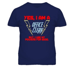Yes I Am A Office Clerk Funny Powers T Shirt