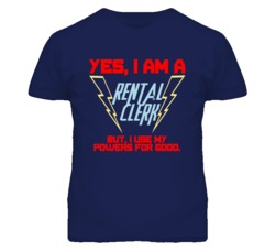 Yes I Am A Rental Clerk Funny Powers T Shirt