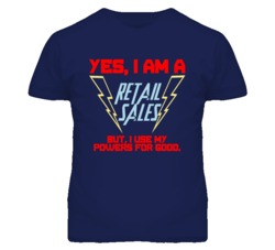 Yes I Am A Retail Sales Funny Powers T Shirt