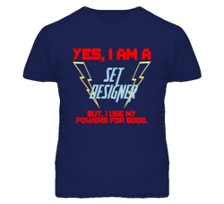 Yes I Am A Set Designer Funny Powers T Shirt